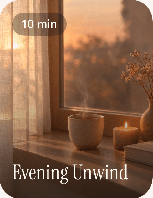 A ten-minute quick reset: Evening Unwind.